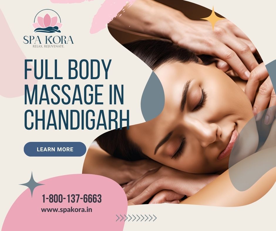 Enjoy Top Best Full Body Massage In Chandigarh With Spakora
